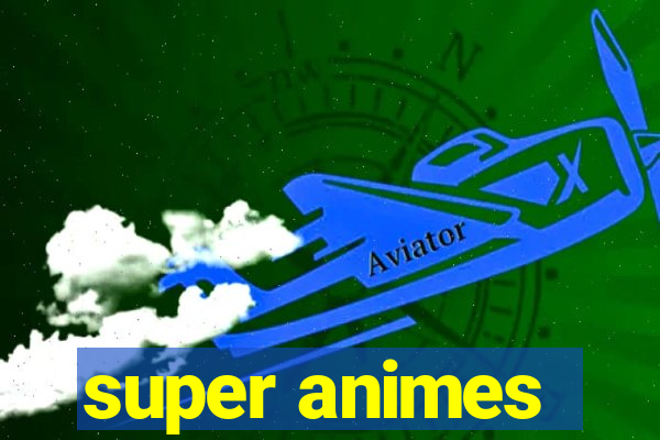 super animes