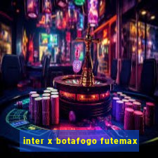 inter x botafogo futemax