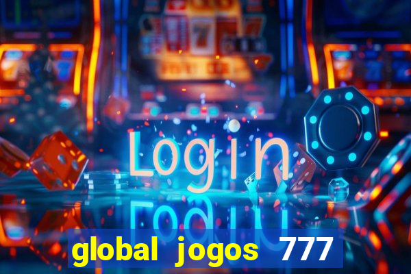 global jogos 777 paga mesmo