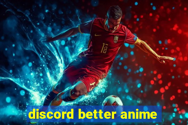 discord better anime