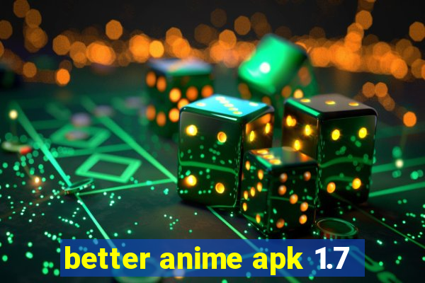 better anime apk 1.7