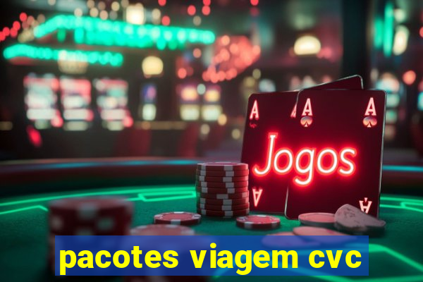 pacotes viagem cvc