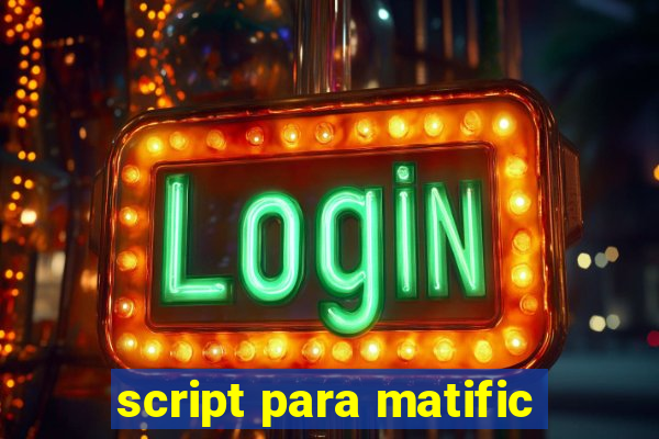 script para matific