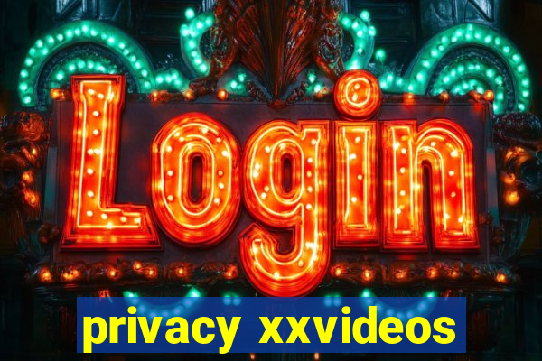 privacy xxvideos