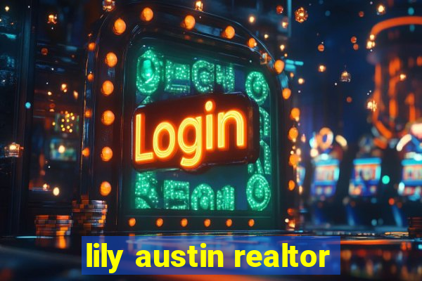 lily austin realtor