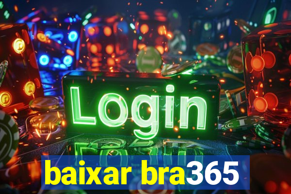 baixar bra365