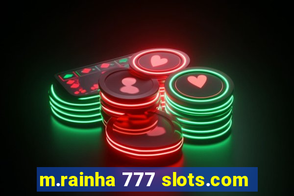 m.rainha 777 slots.com