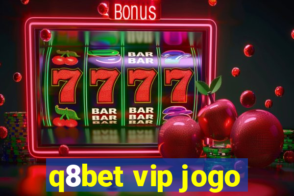 q8bet vip jogo