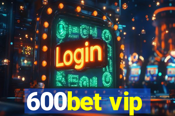 600bet vip