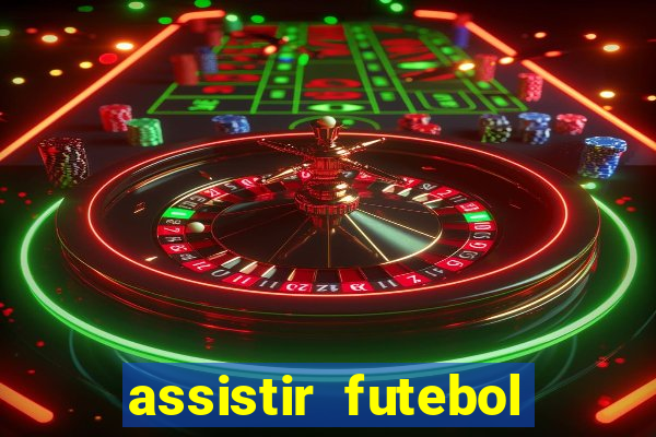 assistir futebol multi max