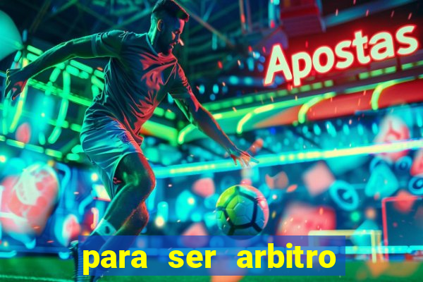 para ser arbitro de futebol