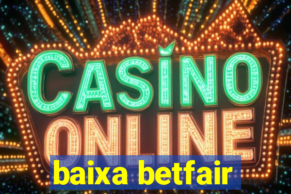 baixa betfair