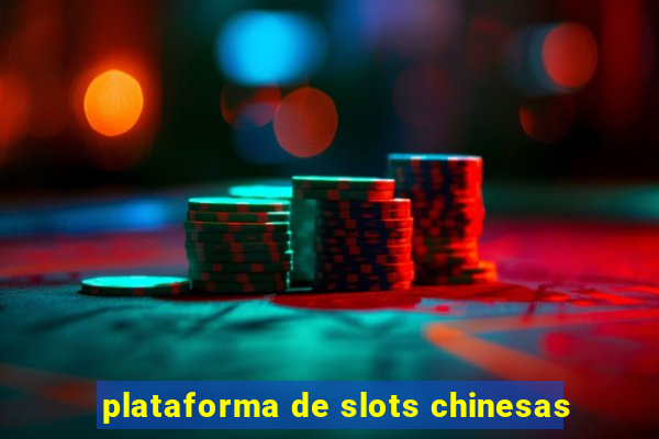 plataforma de slots chinesas