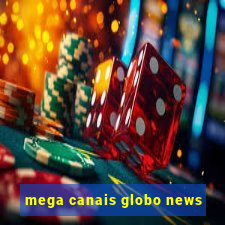 mega canais globo news