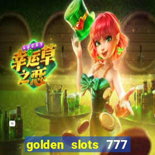 golden slots 777 paga mesmo