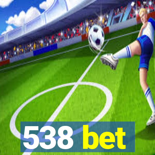 538 bet