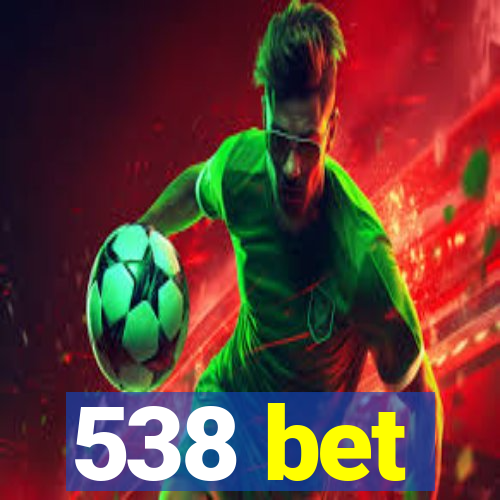 538 bet