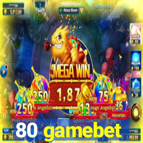 80 gamebet