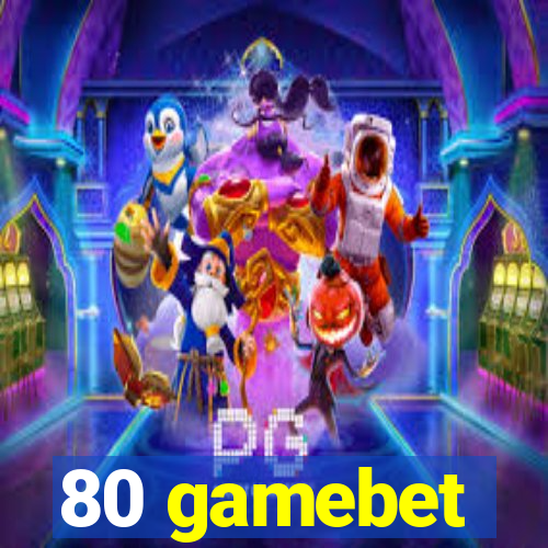 80 gamebet