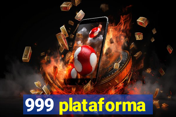 999 plataforma