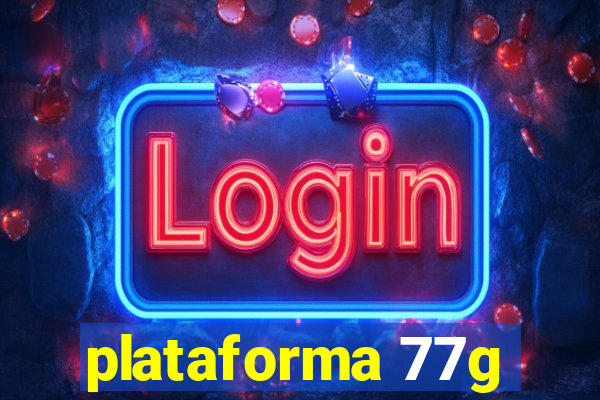 plataforma 77g