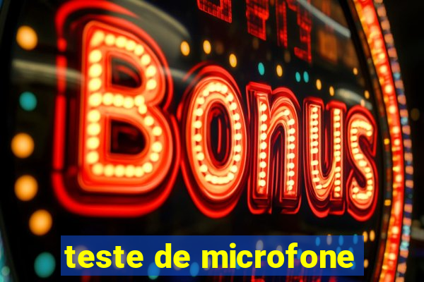 teste de microfone