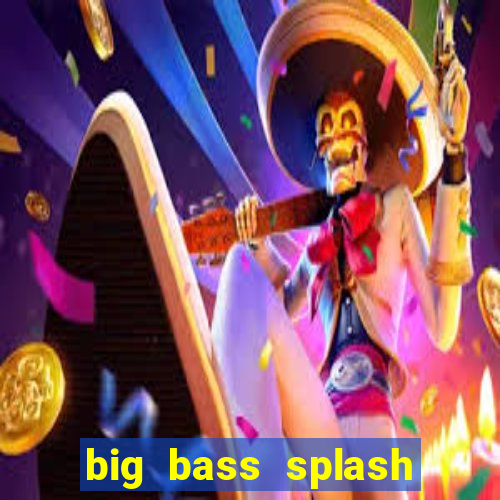 big bass splash demo betano