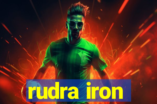 rudra iron