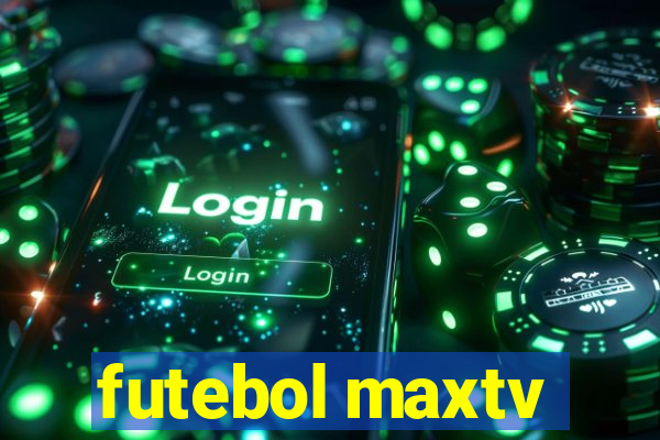 futebol maxtv