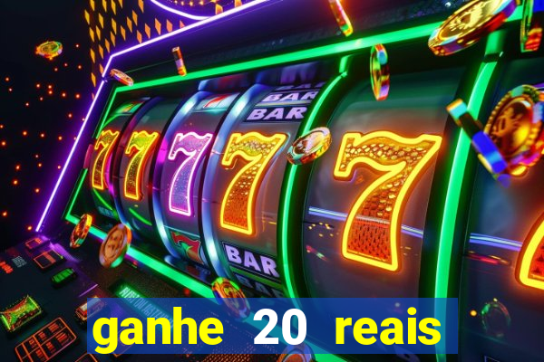 ganhe 20 reais para apostar cassino