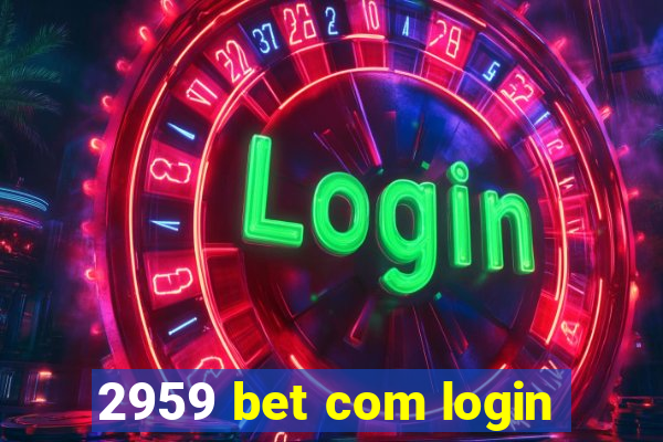 2959 bet com login