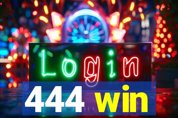 444 win