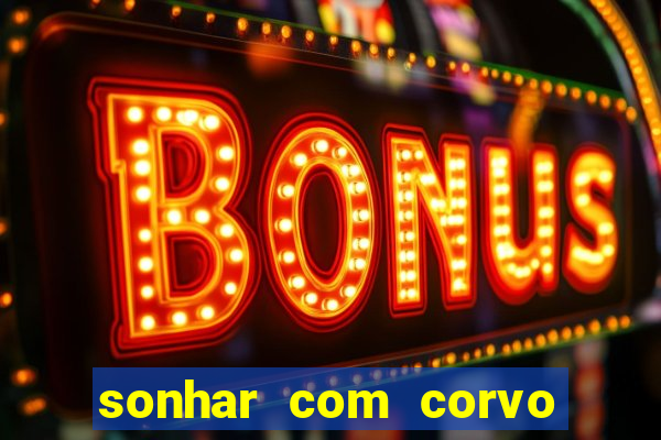 sonhar com corvo preto atacando