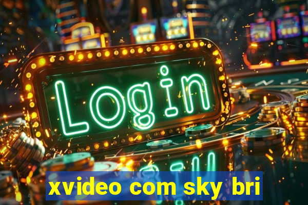 xvideo com sky bri