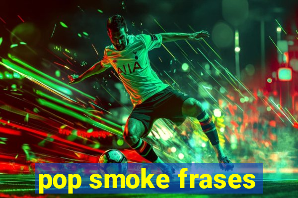 pop smoke frases