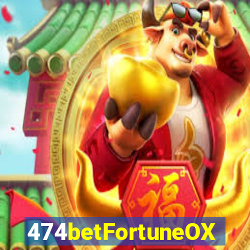 474betFortuneOX