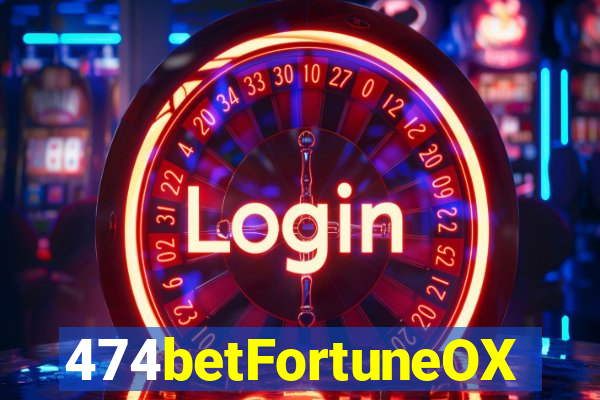 474betFortuneOX