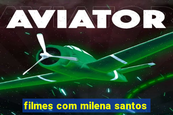 filmes com milena santos