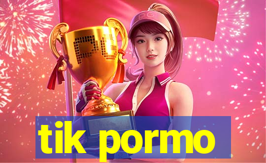 tik pormo