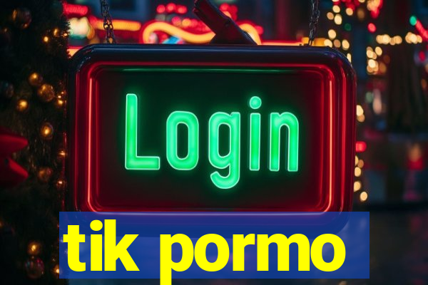 tik pormo