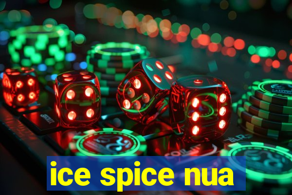 ice spice nua