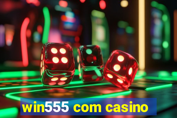 win555 com casino