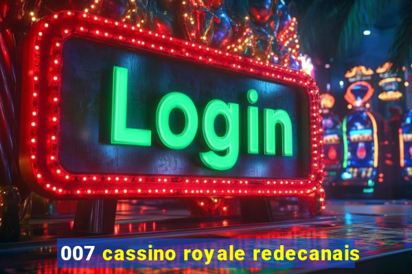 007 cassino royale redecanais