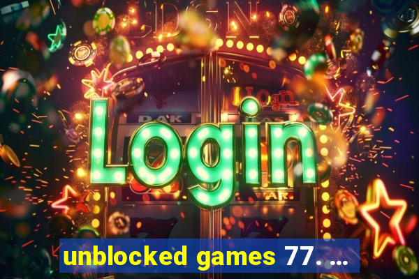 unblocked games 77. ...