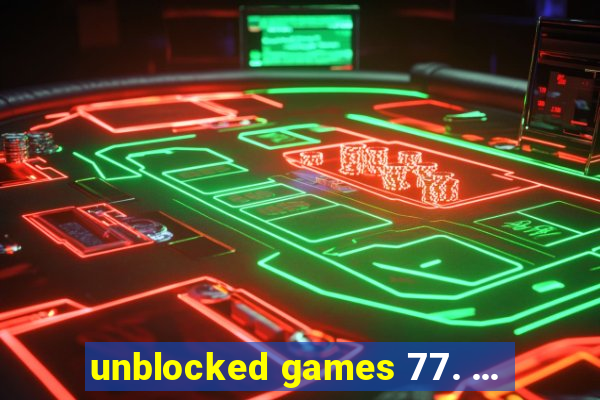 unblocked games 77. ...