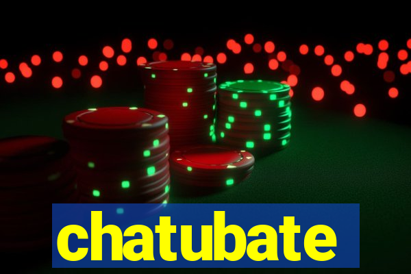 chatubate