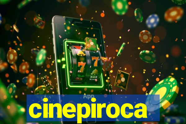 cinepiroca