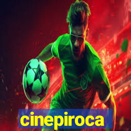 cinepiroca