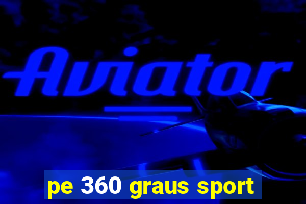 pe 360 graus sport