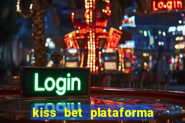 kiss bet plataforma de jogos